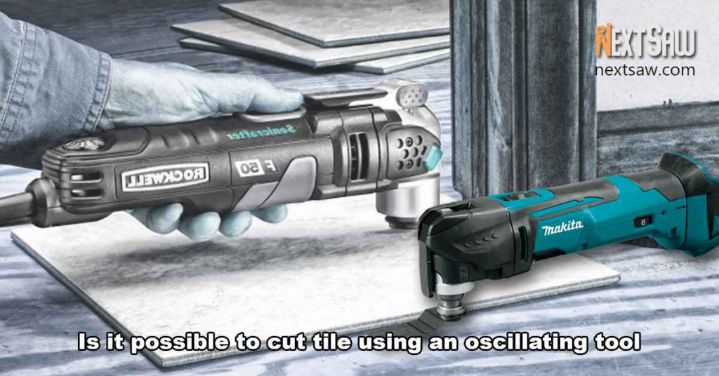 Is it possible to cut tile using an oscillating tool