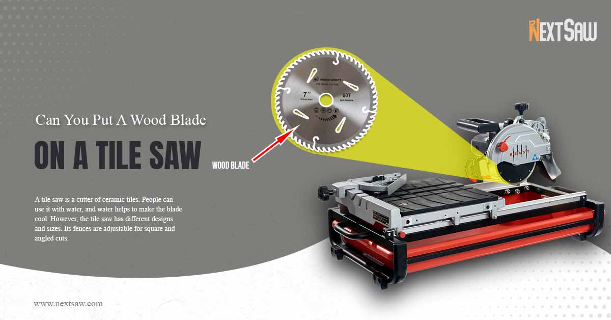 Can You Put A Wood Blade On A Tile Saw